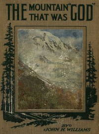 The Mountain that was 'God'  Being a Little Book About the Great Peak Which the Indians Named 'Tacoma' but Which is Officially Called 'Rainier'