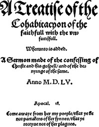 A treatise of the cohabitacyon of the faithfull with the vnfaithfull.  Whereunto is added. A sermon made of the confessing of Christe and his gospell, and of the denyinge of the same.