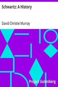 Schwartz: A History From "Schwartz" by David Christie Murray