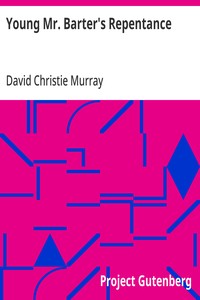 Young Mr. Barter's Repentance From "Schwartz" by David Christie Murray