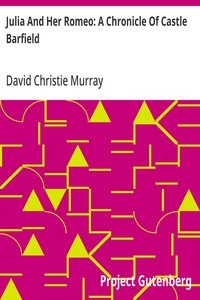 Julia And Her Romeo: A Chronicle Of Castle Barfield From "Schwartz" by David Christie Murray