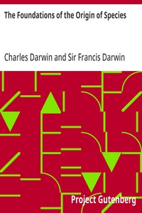 The Foundations of the Origin of Species Two Essays written in 1842 and 1844