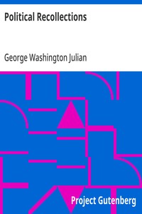 Political Recollections 1840 to 1872