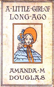 A Little Girl of Long Ago; Or, Hannah Ann  A Sequel to a Little Girl in Old New York
