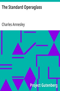 The Standard Operaglass Detailed Plots of One Hundred and Fifty-one Celebrated Operas