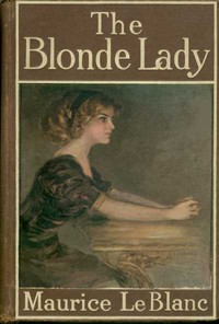 The Blonde Lady Being a Record of the Duel of Wits between Arsène Lupin and the English Detective