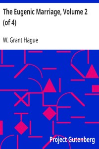 The Eugenic Marriage, Volume 2 (of 4)  A Personal Guide to the New Science of Better Living and Better Babies