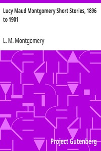 Lucy Maud Montgomery Short Stories, 1896 to 1901