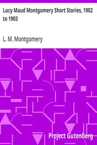 Lucy Maud Montgomery Short Stories, 1902 to 1903