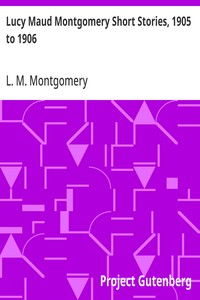 Lucy Maud Montgomery Short Stories, 1905 to 1906