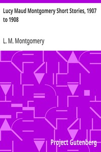 Lucy Maud Montgomery Short Stories, 1907 to 1908