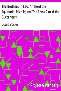 The Brothers-In-Law: A Tale of the Equatorial Islands; and The Brass Gun of the Buccaneers  1901