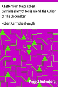 A Letter from Major Robert Carmichael-Smyth to His Friend, the Author of 'The Clockmaker'