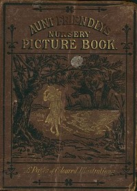Aunt Friendly's Picture Book.  Containing Thirty-six Pages of Pictures Printed in Colours by Kronheim