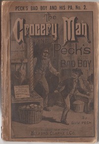 The Grocery Man And Peck's Bad Boy Peck's Bad Boy and His Pa, No. 2 - 1883