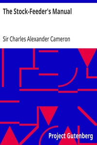 The Stock-Feeder's Manual  the chemistry of food in relation to the breeding and feeding of live stock