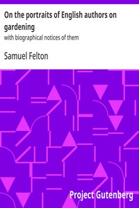 On the Portraits of English Authors on Gardening,  with Biographical Notices of Them, 2nd edition, with considerable additions