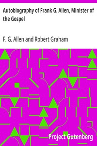 Autobiography of Frank G. Allen, Minister of the Gospel and Selections from his Writings