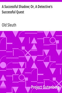 A Successful Shadow; Or, A Detective's Successful Quest