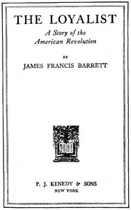 The Loyalist A Story of the American Revolution