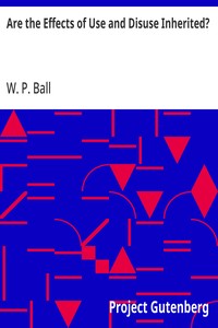 Are the Effects of Use and Disuse Inherited? An Examination of the View Held by Spencer and Darwin