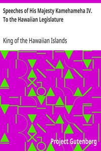 Speeches of His Majesty Kamehameha IV. To the Hawaiian Legislature