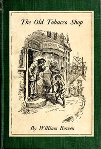 The Old Tobacco Shop A True Account of What Befell a Little Boy in Search of Adventure