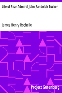 Life of Rear Admiral John Randolph Tucker
