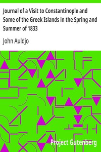 Journal of a Visit to Constantinople and Some of the Greek Islands in the Spring and Summer of 1833