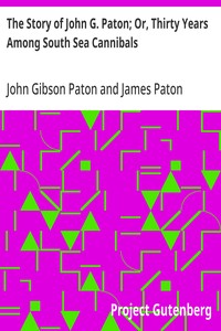 The Story of John G. Paton; Or, Thirty Years Among South Sea Cannibals