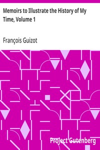 Memoirs to Illustrate the History of My Time, Volume 1