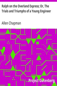 Ralph on the Overland Express; Or, The Trials and Triumphs of a Young Engineer