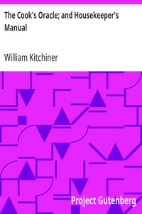 The Cook's Oracle; and Housekeeper's Manual
