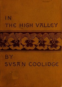 In the High Valley Being the fifth and last volume of the Katy Did series