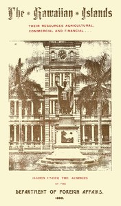 The Hawaiian Islands  Their Resources, Agricultural, Commercial and Financial