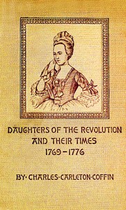 Daughters of the Revolution and Their Times 1769 - 1776 A Historical Romance
