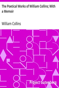 The Poetical Works of William Collins; With a Memoir