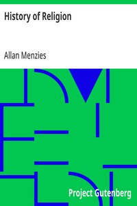 History of Religion A Sketch of Primitive Religious Beliefs and Practices, and of the Origin and Character of the Great Systems