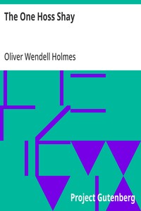 The One Hoss Shay With its Companion Poems How the Old Horse Won the Bet & The Broomstick Train