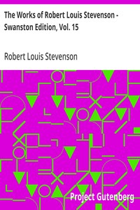 The Works of Robert Louis Stevenson - Swanston Edition, Vol. 15