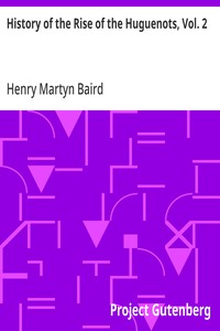 History of the Rise of the Huguenots, Vol. 2