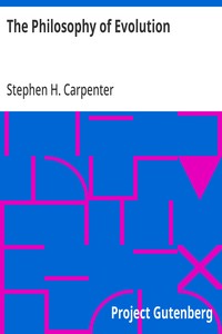 The Philosophy of Evolution  Together With a Preliminary Essay on The Metaphysical Basis of Science