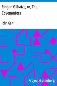 Ringan Gilhaize, or, The Covenanters