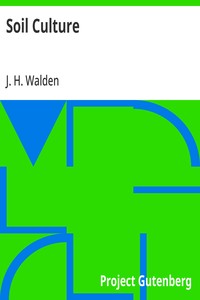 Soil Culture  Containing a Comprehensive View of Agriculture, Horticulture, Pomology, Domestic Animals, Rural Economy, and Agricultural Literature