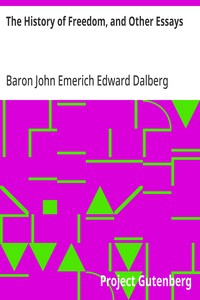 The History of Freedom, and Other Essays