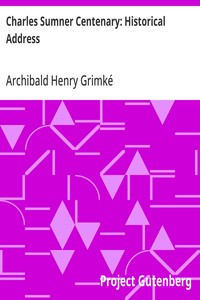 Charles Sumner Centenary: Historical Address  The American Negro Academy. Occasional Papers No. 14