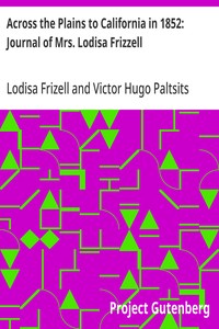 Across the Plains to California in 1852: Journal of Mrs. Lodisa Frizzell