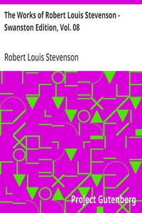 The Works of Robert Louis Stevenson - Swanston Edition, Vol. 08