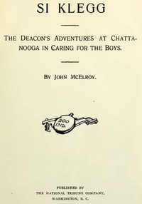 Si Klegg, Book 5  The Deacon's Adventures at Chattanooga in Caring for the Boys
