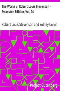 The Works of Robert Louis Stevenson - Swanston Edition, Vol. 24